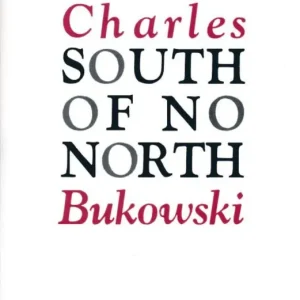 Vedd meg most Charles Bukowski: South of No North (1992)