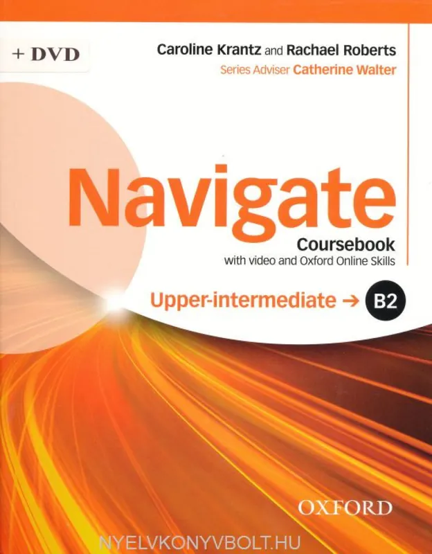 Biztonságos fizetés Navigate B2 Upper Intermediate Coursebook with DVD-Rom (Video - Coursebook MP3 audio - Wordlists) and Online skills (2016)