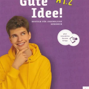 Alacsony ár Gute Idee! A1.2 Kursbuch plus interaktive Version Deutsch für Jugendliche Deutsch als Fremdsprache (2024)